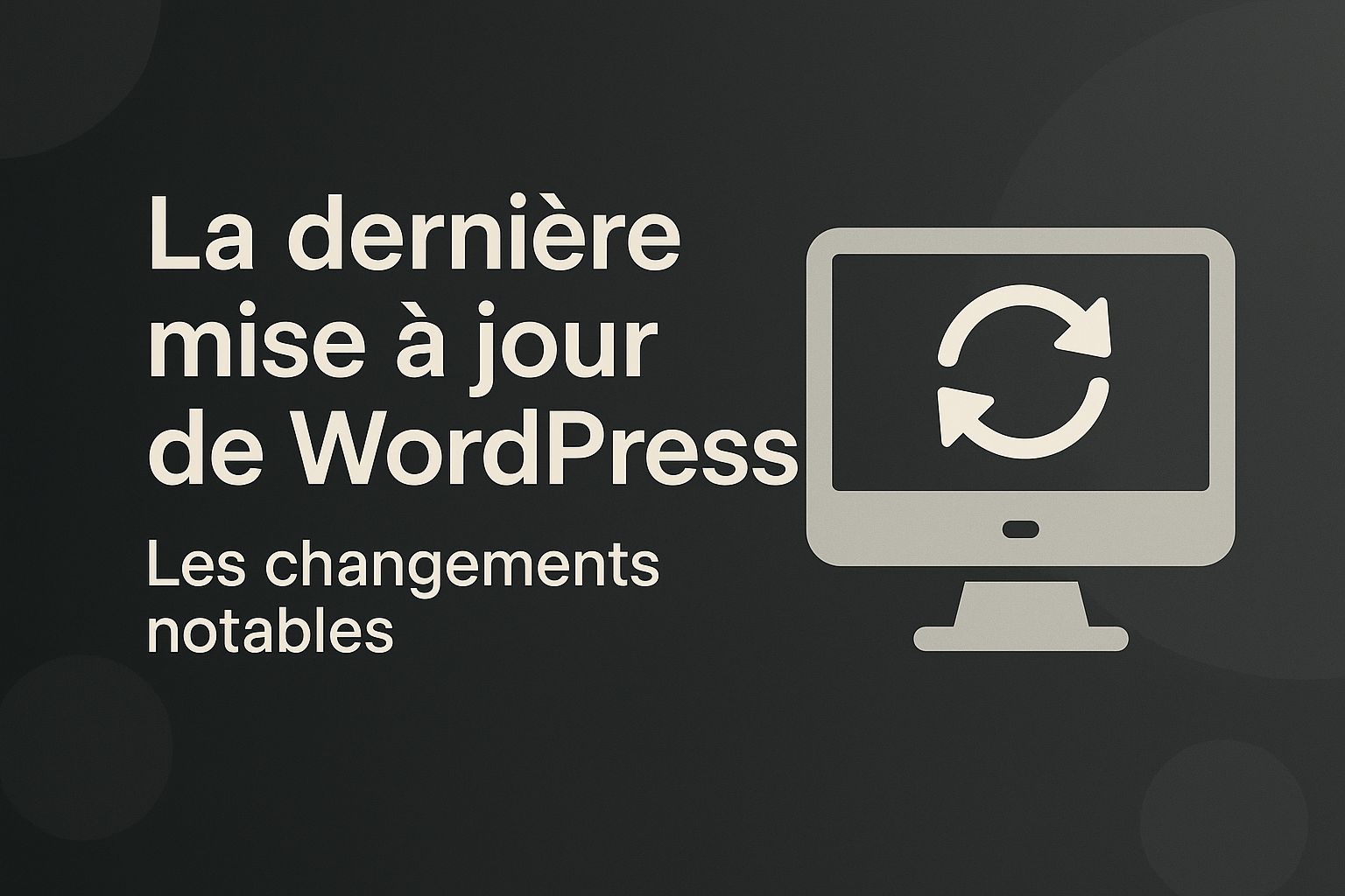 Le derniere mise à jour de Wordpress, les différents changements